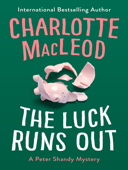 Title details for Luck Runs Out by Charlotte MacLeod - Available